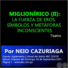 MIGLIONÍRICO (II): LA FUERZA DE EROS. SÍMBOLOS Y METÁFORAS INCONSCIENTES - Por NEIO CAZURIAGA - Domingo, 05 de Septiembre de 2021
